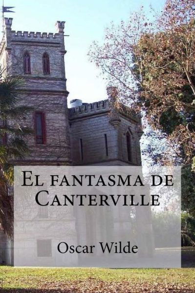 El fantasma de Canterville - Oscar Wilde - Books - Createspace Independent Publishing Platf - 9781532980534 - April 28, 2016
