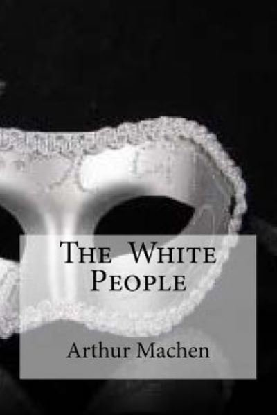Cover for Arthur Machen · The White People (Paperback Bog) (2016)