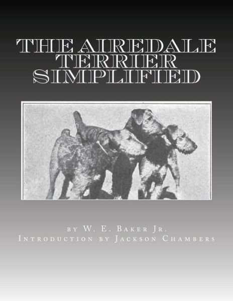 Cover for W E Baker Jr · The Airedale Terrier Simplified (Paperback Book) (2016)