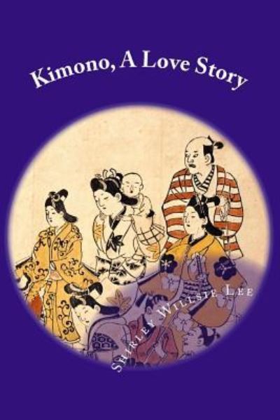 Cover for Shirley Willsie Lee · Kimono, A Love Story (Paperback Book) (2016)