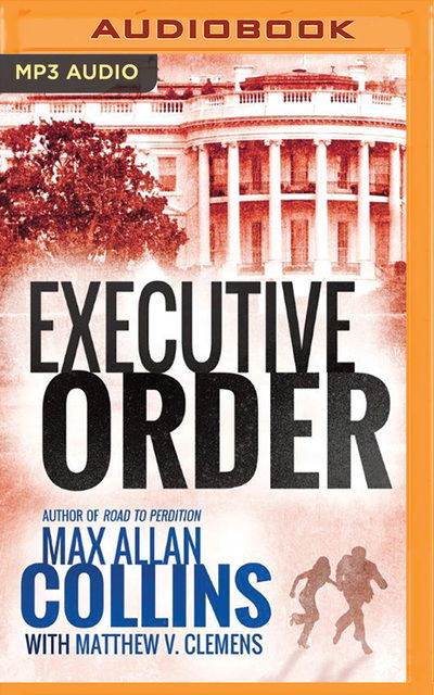 Executive Order - Max Allan Collins - Audiobook - Brilliance Audio - 9781536630534 - 11 kwietnia 2017