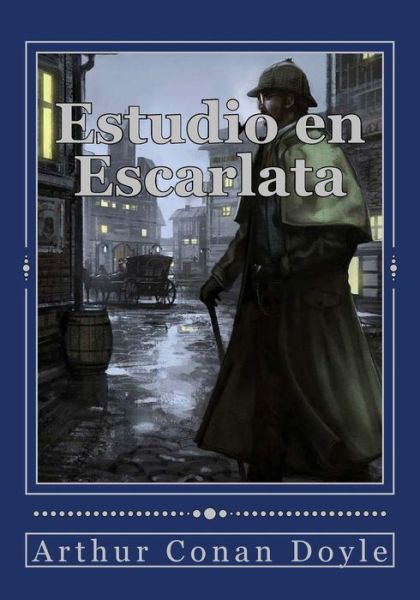 Estudio en Escarlata - Sir Arthur Conan Doyle - Books - Createspace Independent Publishing Platf - 9781537183534 - August 20, 2016