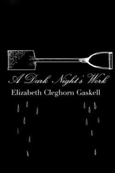 A Dark Night's Work - Elizabeth Cleghorn Gaskell - Libros - Createspace Independent Publishing Platf - 9781537761534 - 20 de septiembre de 2016