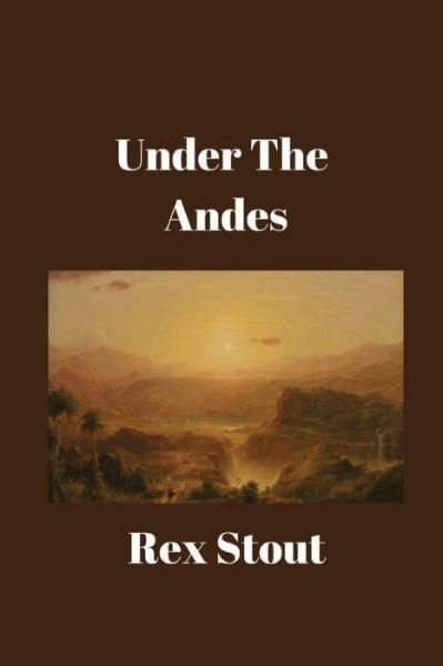 Cover for Rex Stout · Under the Andes (Pocketbok) (2016)