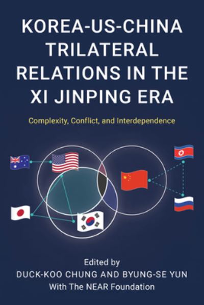 Korea-US-China Trilateral Relations in the Xi Jinping Era: Complexity, Conflict, and Interdependence - Asia in World Politics (Hardcover Book) (2024)