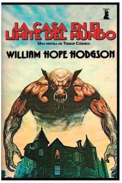 Cover for William Hope Hodgson · La Casa en el Limite del Mundo (Pocketbok) (2016)