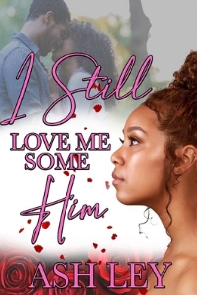 Cover for Ash Ley · I Still Love Me Some Him (Paperback Book) (2016)