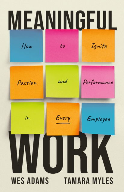 Cover for Wes Adams · Meaningful Work: How to Ignite Passion and Performance in Every Employee (Hardcover Book) (2025)