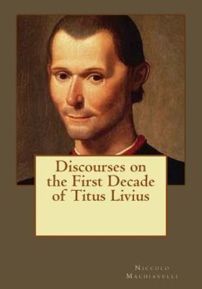 Cover for Niccolo Machiavelli · Discourses on the First Decade of Titus Livius (Taschenbuch) (2017)