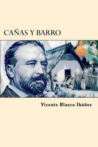 Canas y Barro - Vicente Blasco Ibanez - Books - Createspace Independent Publishing Platf - 9781546882534 - June 1, 2017