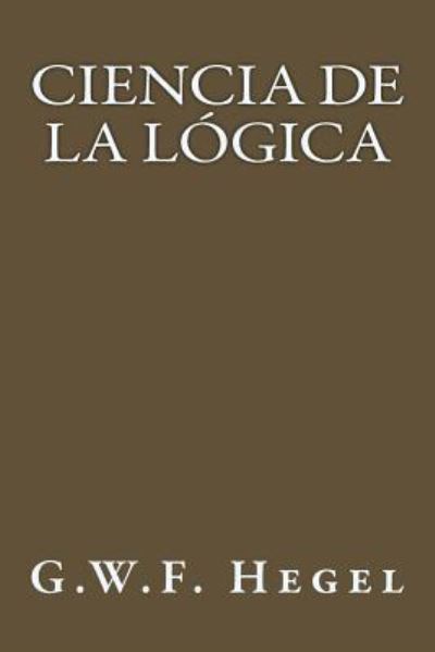 Cover for G.W.F. Hegel · Ciencia de la Logica (Paperback Bog) (2017)