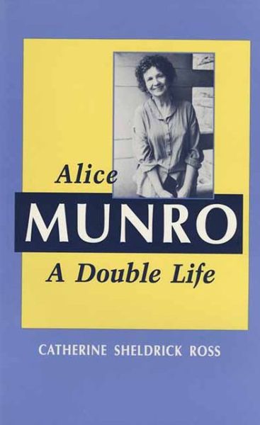 Cover for Catherine Sheldrick Ross · Alice Munro: a Double Life (Taschenbuch) (1992)