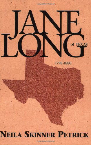 Jane Long of Texas: 1798-1880 - Neila Petrick - Książki - Pelican Publishing - 9781565548534 - 20 września 2000