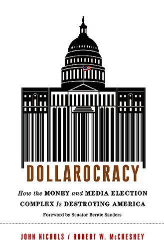 Cover for Robert W McChesney · Dollarocracy: How the Money and Media Election Complex is Destroying America (Paperback Book) [First Trade Paper edition] (2014)