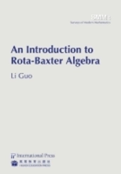 An Introduction to Rota-Baxter Algebra - Li Guo - Kirjat - International Press of Boston Inc - 9781571462534 - keskiviikko 30. tammikuuta 2013