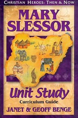 Cover for Janet Benge · Mary Slessor: Unit Study Curriculum Guide - Christian Heroes: then &amp; Now (Inbunden Bok) (2004)