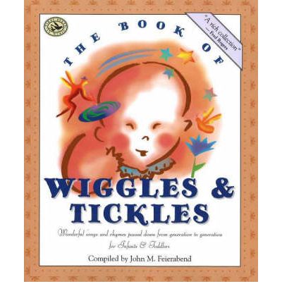 Cover for John M. Feierabend · The Book of Wiggles &amp; Tickles: Wonderful Songs and Rhymes Passed Down from Generation to Generation for Infants &amp; Toddlers (Paperback Book) (2000)