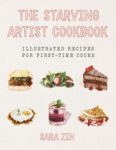 Cover for Sara Zin · The Starving Artist Cookbook: Illustrated Recipes for First-Time Cooks (Hardcover Book) (2016)