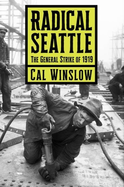 Cover for Cal Winslow · Radical Seattle: The General Strike of 1919 (Hardcover Book) (2020)