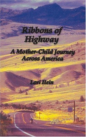 Cover for Lori Hein · Ribbons of Highway: a Mother-child Journey Across America (Taschenbuch) (2003)