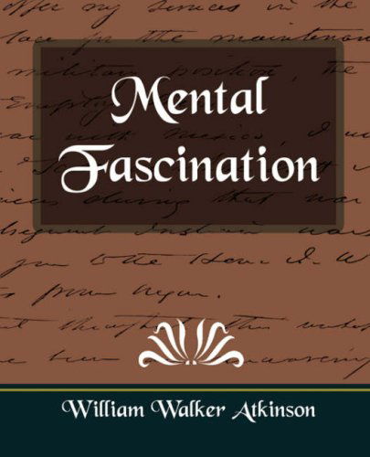 Mental Fascination - William Walker Atkinson - Books - Book Jungle - 9781594625534 - March 15, 2007