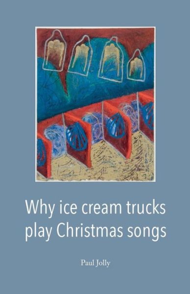 Cover for Paul Jolly · Why Ice Cream Trucks Play Christmas Songs (Paperback Book) (2018)