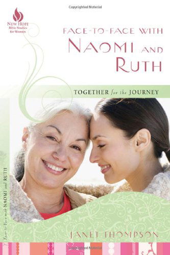 Cover for Janet Thompson · Face-to-face with Naomi and Ruth: Together for the Journey (New Hope Bible Studies for Women) (Paperback Book) [Student / Stdy Gde edition] (2009)