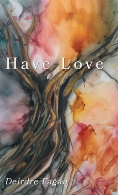 Cover for Deirdre Fagan · Have Love (Hardcover Book) (2019)