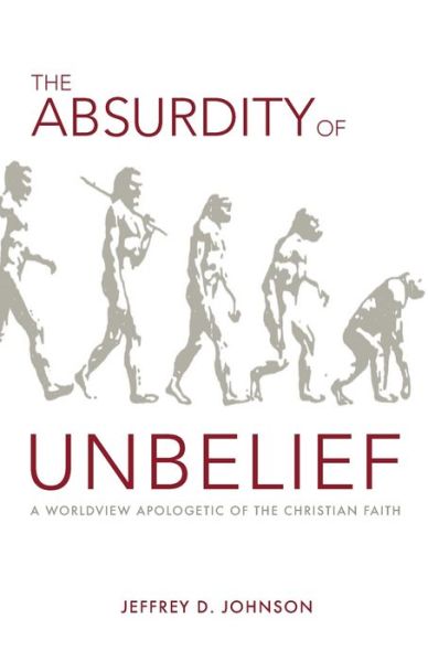 Cover for The Absurdity of Unbelief (Paperback Book) (2015)