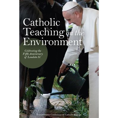 Catholic Teaching on the Environment - United States Conference of Catholic Bishops - Kirjat - United States Conference of Catholic Bis - 9781601376534 - perjantai 1. toukokuuta 2020