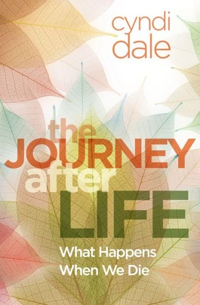 Cover for Cyndi Dale · Journey After Life: What Happens When We Die (Paperback Book) [Reprint edition] (2013)