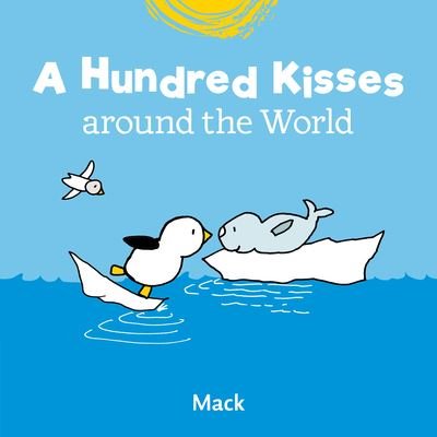 Cover for Mack Van Gageldonk · A Hundred Kisses around the World - Chick (Innbunden bok) (2023)