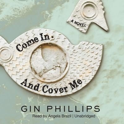 Cover for Gin Phillips · Come in and Cover Me (CD) (2012)