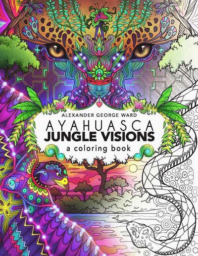 Cover for Alexander George Ward · Ayahuasca Jungle Visions: A Coloring Book (Pocketbok) (2016)