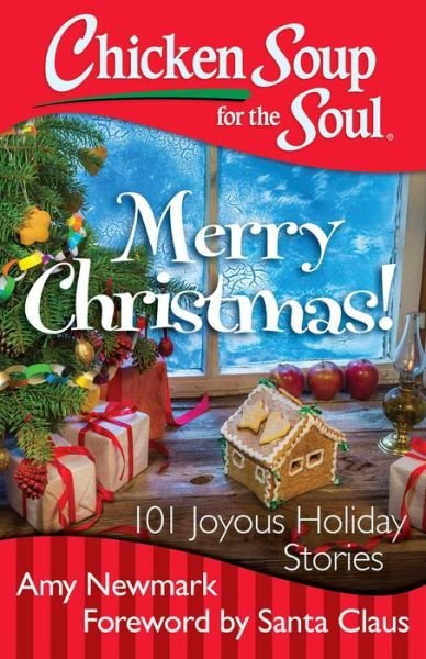 Cover for Amy Newmark · Chicken Soup for the Soul: Merry Christmas!: 101 Joyous Holiday Stories (Paperback Bog) (2015)