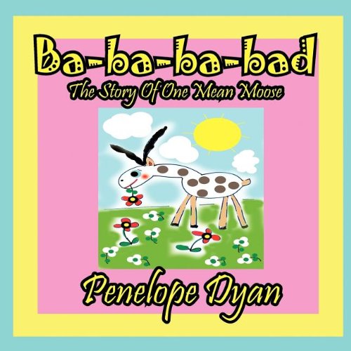 Cover for Penelope Dyan · Ba-ba-ba-bad---the Story of One Mean Moose (Paperback Bog) [Large Type edition] (2012)