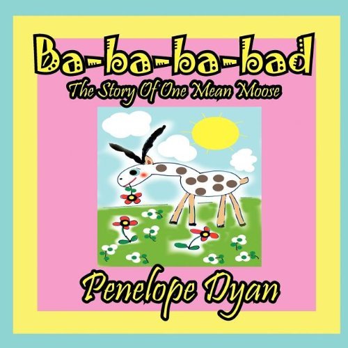 Cover for Penelope Dyan · Ba-ba-ba-bad---the Story of One Mean Moose (Pocketbok) [Large Type edition] (2012)