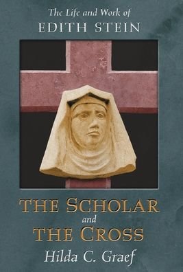 Cover for Hilda Graef · The Scholar and the Cross: The Life and Work of Edith Stein (Inbunden Bok) (2021)