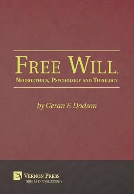 Cover for Geran F. Dodson · Free Will, Neuroethics, Psychology and Theology (Hardcover Book) (2017)