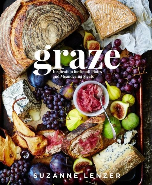 Cover for Suzanne Lenzer · Graze: Inspiration for Small Plates and Meandering Meals: A Charcuterie Cookbook (Hardcover Book) (2017)