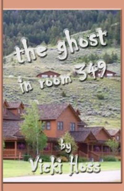 Cover for Vicki Hoss · The Ghost in Room 349 (Taschenbuch) (2016)