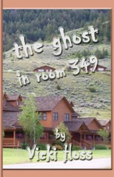The Ghost in Room 349 - Vicki Hoss - Bøger - Indigo Sea Press - 9781630664534 - 23. november 2016