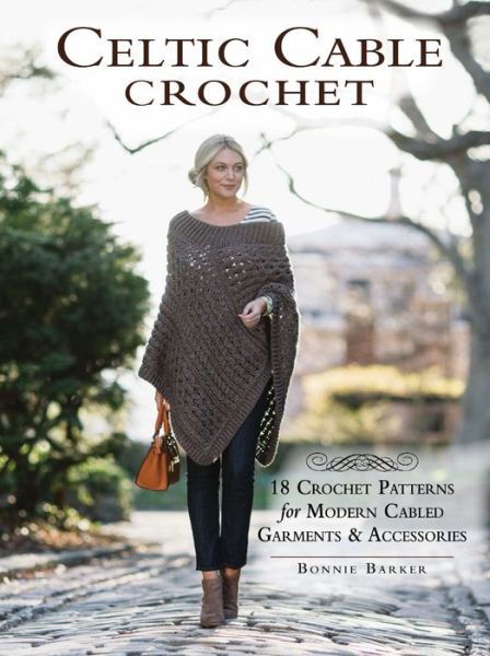 Celtic Cable Crochet: 18 Crochet Pattersn for modern Cabled Garments & Accessoroes - Bonnie Barker - Books - Interweave Press Inc - 9781632503534 - October 24, 2016