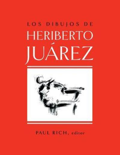 Cover for Paul Rich · Los Dibujos de Heriberto Juarez / The Drawings of Heriberto Juarez (Paperback Book) (2017)