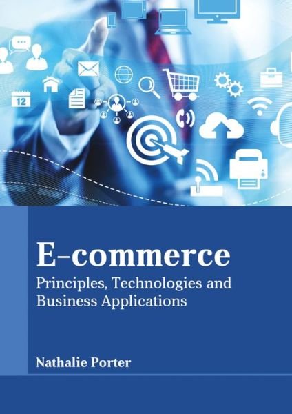 Cover for Nathalie Porter · E-Commerce: Principles, Technologies and Business Applications (Hardcover Book) (2017)