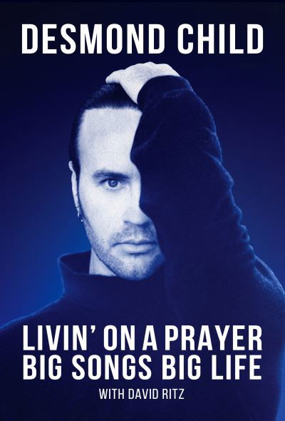 Cover for Desmond Child · Livin' on a Prayer: Big Songs, Big Life (Hardcover Book) (2023)
