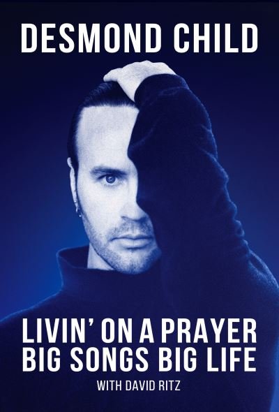 Cover for Desmond Child · Livin' on a Prayer: Big Songs, Big Life (Inbunden Bok) (2023)