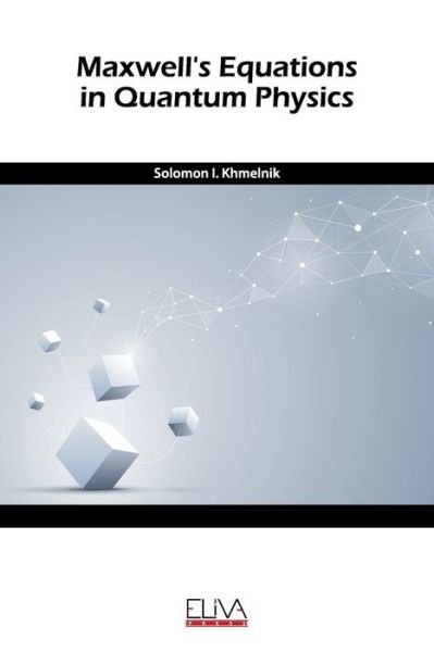Cover for Solomon I Khmelnik · Maxwell's equation in quantum physics (Paperback Book) (2020)
