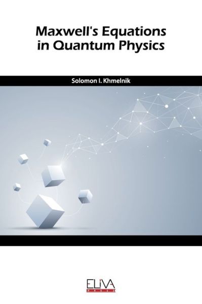 Maxwell's equation in quantum physics - Solomon I Khmelnik - Books - Eliva Press - 9781636480534 - December 8, 2020