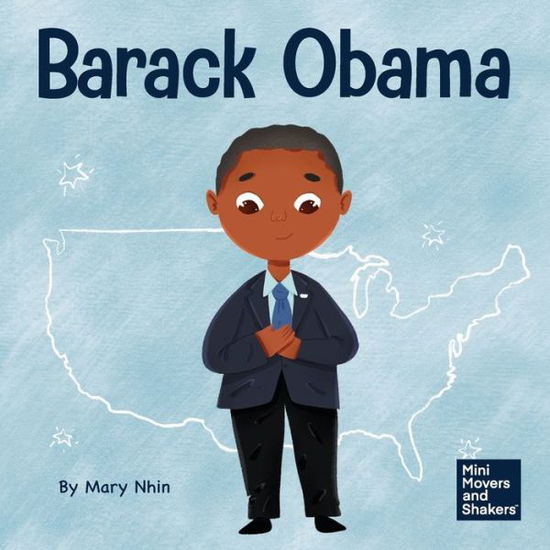 Barack Obama: A Kid's Book About Becoming the First Black President of the United States - Mini Movers and Shakers - Mary Nhin - Books - Grow Grit Press LLC - 9781637313534 - March 4, 2022